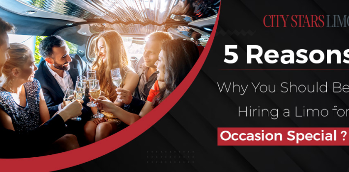 5 Reasons Why You Should Be Hiring a Limo for Occasion Special?