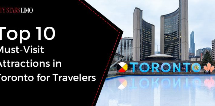 Top 10 Must-Visit Attractions in Toronto for Travelers